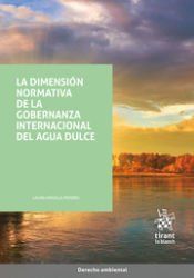 Portada de La dimensi&oacute;n normativa de la gobernanza internacional del agua dulce