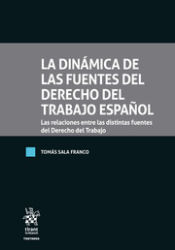 Portada de La dinámica de las fuentes del Derecho del Trabajo Español. Las relaciones entre las distintas fuentes del Derecho del Trabajo