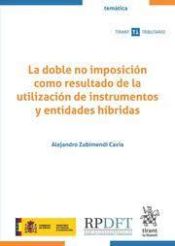 Portada de La doble no imposición como resultado de la utilización de instrumentos y entidades híbridas