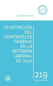 Portada de La extinción del contrato de trabajo en la reforma laboral de 2012