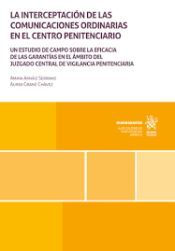 Portada de La interceptaci&oacute;n de las comunicaciones ordinarias en el centro penitenciario. Un estudio de campo sobre la eficacia