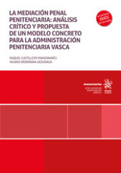 Portada de La mediación penal penitenciaria: análisis crítico y propuesta de un modelo concreto para la administración penitenciaria vasca