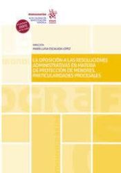 Portada de La oposición a las resoluciones administrativas en materia de protección de menores. Particularidades procesales