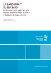 Portada de La pandemia y el trabajo. Reflexiones sobre el mercado laboral español antes, durante y después de la pandemia