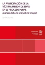 Portada de La participación de la víctima menor de edad en el proceso penal. Avanzando hacia una justicia integral