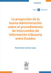Portada de La proyección de la buena Administración sobre el procedimiento de intercambio de información tributaria entre Estados