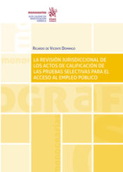 Portada de La revisión jurisdiccional de los actos de calificación de las pruebas selectivas para el acceso al empleo público