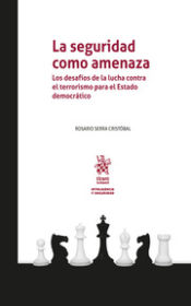 Portada de La seguridad como amenaza: los desafíos de la lucha contra el terrorismo para el Estado democrático