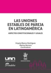 Portada de Las Uniones Estables de Pareja en Latinoamérica: Aspectos Constitucionales y Legales