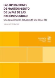 Portada de Las operaciones de mantenimiento de la paz de las naciones unidas: Una aproximación actualizada a su concepto