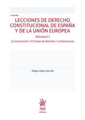 Portada de Lecciones de Derecho Constitucional de España y de la Unión Europea Vol I La Constitución/El Estado de Derecho/La Democracia 2ªE