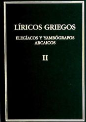 Portada de Líricos Griegos II Elegíacos y Yambógrafos Arcaicos