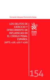 Portada de Los Delitos de Ejercicio y Ofrecimiento de Influencias en el Código Penal Español (ARTS. 428, 429 Y 430)