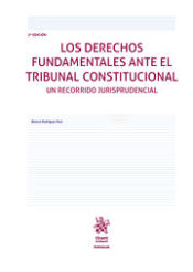Portada de Los Derechos Fundamentales Ante el Tribunal Constitucional. Un Recorrido Jurisprudencial 2ª Ed. 2019