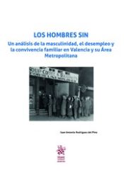 Portada de Los Hombres Sin. Un Análisis de la Masculinidad, el Desempleo y la Convivencia Familiar en Valencia y su Área Metropolitana