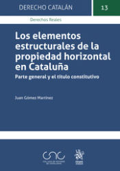 Portada de Los elementos estructurales de la propiedad horizontal en Cataluña. Parte general y el título constitutivo