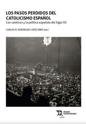 Portada de Los pasos perdidos del catolicismo español. Los católicos y la política española del Siglo XX