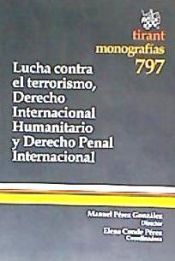 Portada de Lucha contra el terrorismo, Derecho Internacional Humanitario y Derecho Penal Internacional