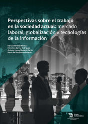 Portada de Perspectivas sobre el trabajo en la sociedad actual: mercado laboral, globalización y tecnologías de la información