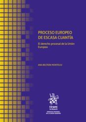 Portada de Proceso Europeo de Escasa Cuant&iacute;a. El derecho procesal de la Uni&oacute;n Europea