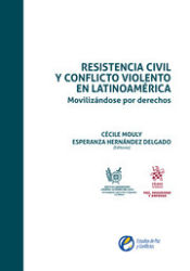 Portada de Resistencia Civil y Conflicto Violento en Latinoamérica. Movilizándose por Derechos