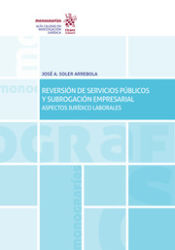 Portada de Reversión de Servicios Públicos y Subrogación Empresarial. Aspectos Jurídico Laborales