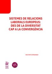 Portada de Sistemes de relacions laborals europeus: des de la diversitat cap a la convergència