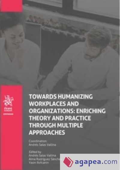 Towards Humanizing Workplaces and Organizations: enriching theory and practice through multiple approaches