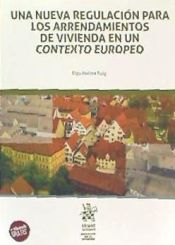 Portada de Una Nueva Regulación Para los Arrendamientos de Vivienda en un Contexto Europeo