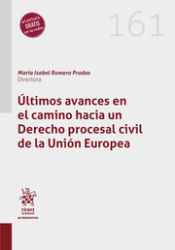 Portada de Últimos avances en el camino hacia un Derecho Procesal Civil de la Unión Europea
