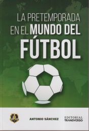 Portada de LA PRETEMPORADA EN EL MUNDO DEL FUTBOL