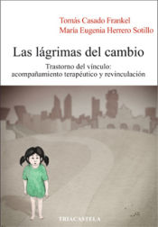 Portada de Las lágrimas del cambio: Trastorno del vínculo: acompañamiento terapéutico y revinculación