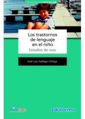 Portada de Los trastornos de lenguaje en el ni&ntilde;o. Estudios de caso
