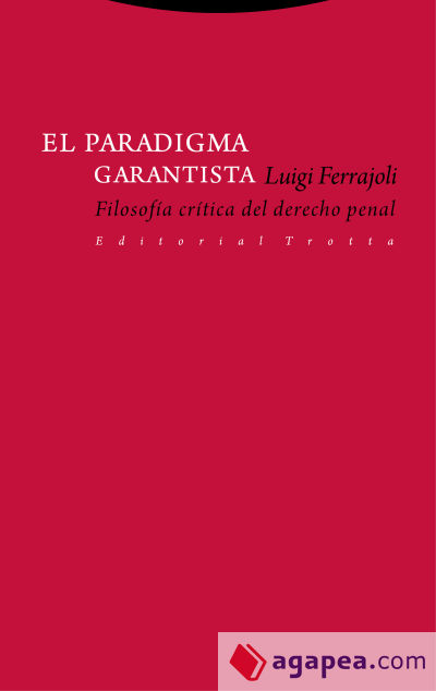El paradigma garantista . Filosofía crítica del derecho penal