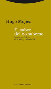 Portada de El saber del no saberse: Desierto, Cábala, el no-ser y la creación