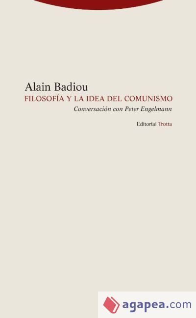 Filosof&iacute;a y la idea de comunismo: Conversaci&oacute;n con Peter Engelmann