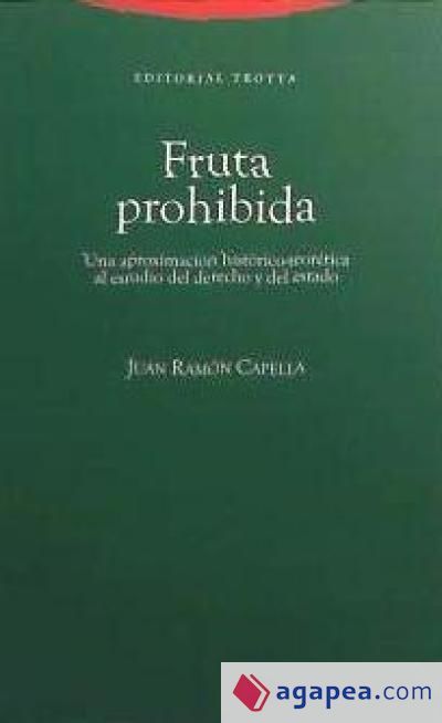 Fruta prohibida : una aproximación histórico-teorética al estudio del derecho y del Estado