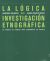 Portada de La l&oacute;gica de la investigaci&oacute;n etnogr&aacute;fica, de Honorio M. Velasco Maillo