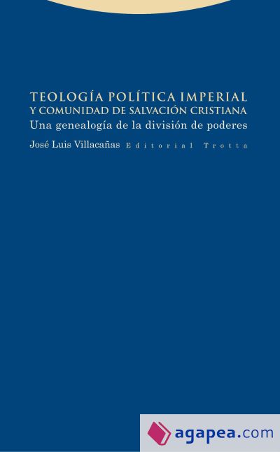 Teología política imperial y comunidad de salvación cristiana: Una genealogía de la división de poderes