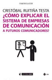 Portada de ¿Cómo explicar el sistema de empresas de comunicación a futuros comunicadores?