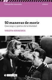 Portada de 50 MANERAS DE MORIR CINE NEGRO Y POETICA DE LA FATALIDAD