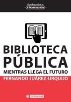 Portada de Biblioteca pública: mientras llega el futuro (Ebook)