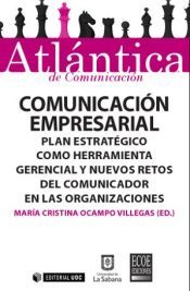 Portada de Comunicaci&oacute;n empresarial : plan estrat&eacute;gico como herramienta gerencial y nuevos retos del comunicador en las organizaciones