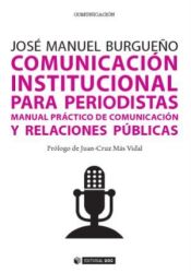 Portada de Comunicación institucional para periodistas. Manual práctico de comunicación y relaciones públicas