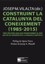 Portada de Construint la Catalunya del coneixement (1985-2015): Tres dècades que han transformat el país des de les universitats i la recerca científica