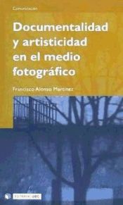 Portada de Documentalidad y artisticidad en el medio fotográfico