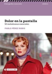 Portada de Dolor en la pantalla 50 melodramas esenciales