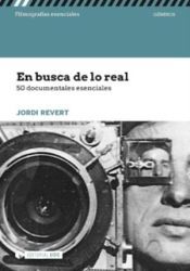 Portada de EN BUSCA DE LO REAL. 50 DOCUMENTALES ESENCIALES