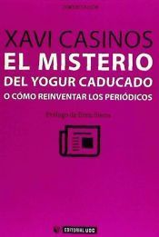 Portada de El misterio del yogur caducado o cómo reinventar los periódicos