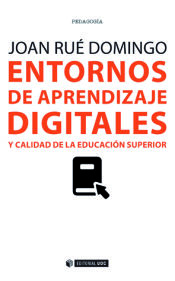 Portada de Entornos de aprendizaje digitales y calidad en la educación superior